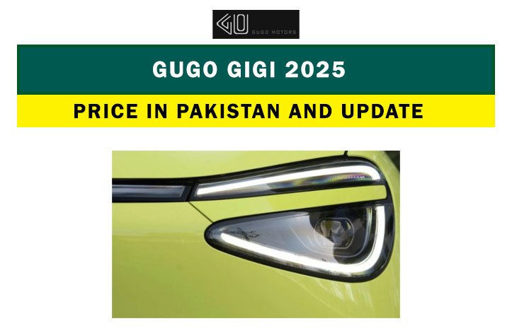 GUGO GIGI 2025 price in Pakistan, features and New Updates