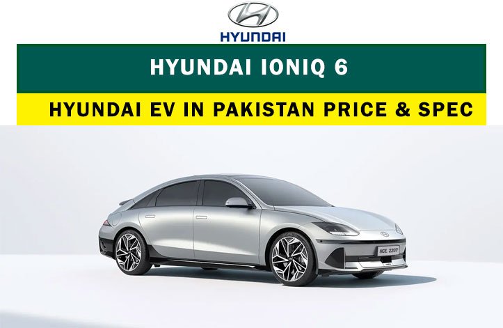 Hyundai IONIQ 6 price in Pakistan, specs and features