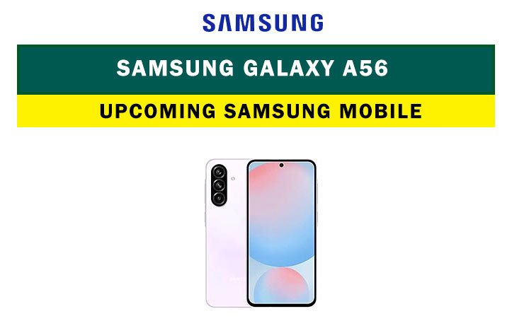 Samsung Galaxy A56: Upcoming Samsung mobile phone