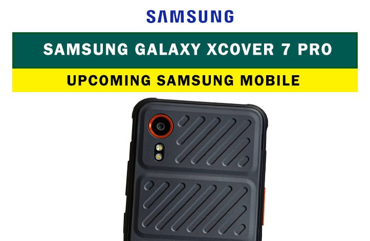 Samsung Galaxy XCover 7 Pro: Upcoming Samsung phone