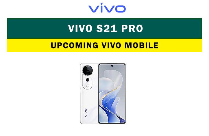 Vivo S21 Pro: Upcoming Vivo mobile