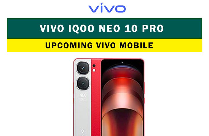 Vivo iQOO Neo 10 Pro: Upcoming Vivo mobile